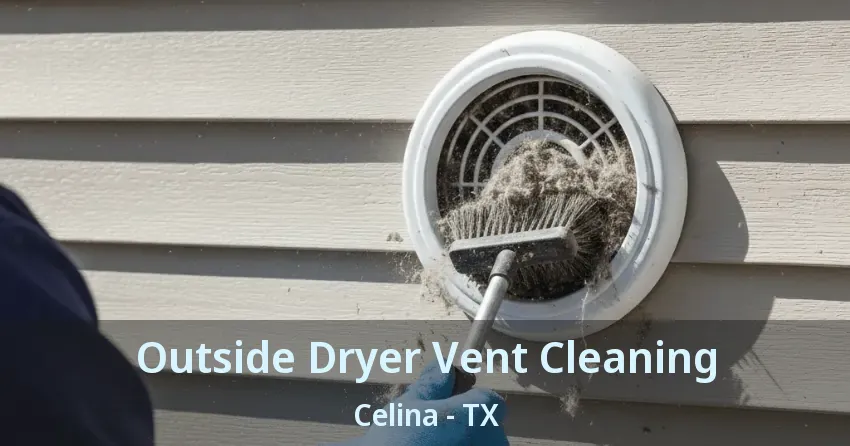 Outside Dryer Vent Cleaning Celina - TX