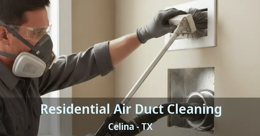 Residential Air Duct Cleaning Celina - TX