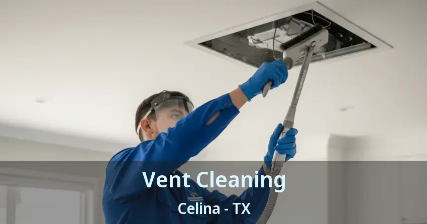 Vent Cleaning Celina - TX