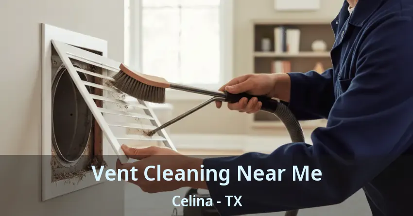 Vent Cleaning Near Me Celina - TX