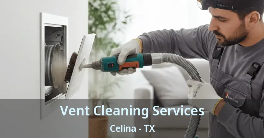 Vent Cleaning Services Celina - TX