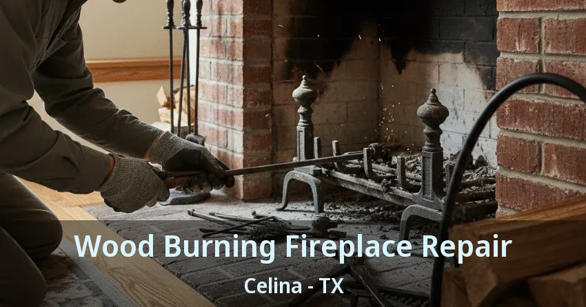 Wood Burning Fireplace Repair Celina - TX